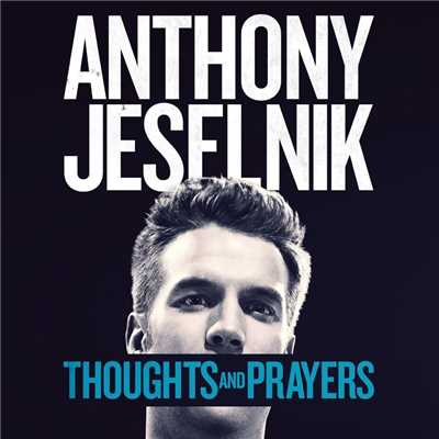 Thoughts and Prayers/Anthony Jeselnik
