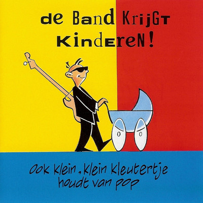 Ook Klein, Klein Kleutertje Houdt Van Pop/De Band Krijgt Kinderen！