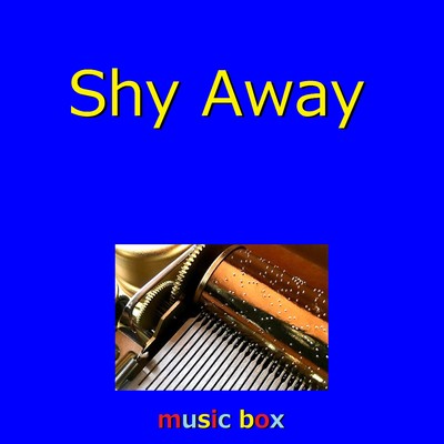 Shy Away (オルゴール)/オルゴールサウンド J-POP