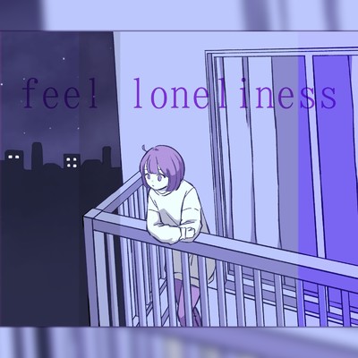 feel loneliness/KEIBE KEISUKE