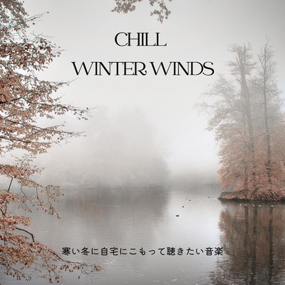 アルバム/Chill Winter Winds: 寒い冬に自宅にこもって聴きたい音楽 (DJ Mix)/Eximo Blue