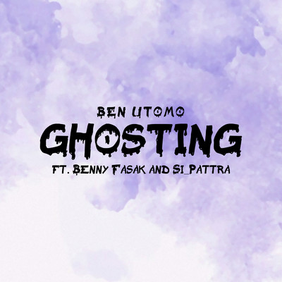 Ghosting (featuring Benny Fasak, Si_Pattra)/Ben Utomo