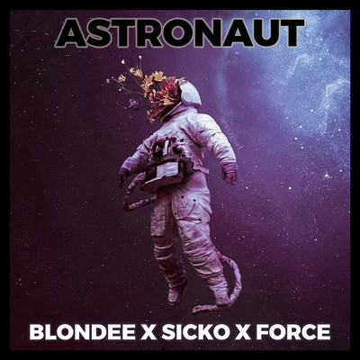 Astronaut/Blondee／Sicko／Force
