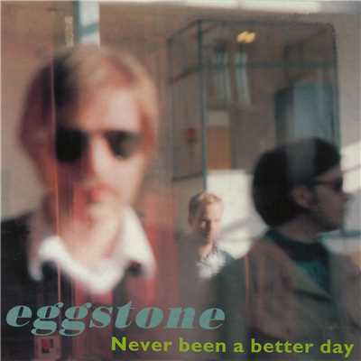 アルバム/Never Been A Better Day/Eggstone