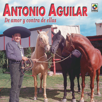De Amor y Contra de Ellas/Antonio Aguilar