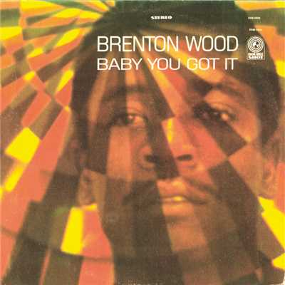アルバム/Baby You Got It/Brenton Wood