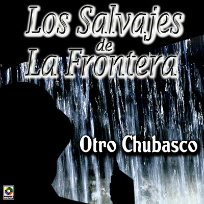 アルバム/Otro Chubasco/Los Salvajes De La Frontera