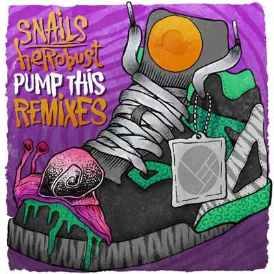 Pump This (Remixes)/Snails & heRobust