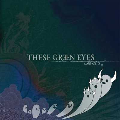 Ghosts EP/These Green Eyes