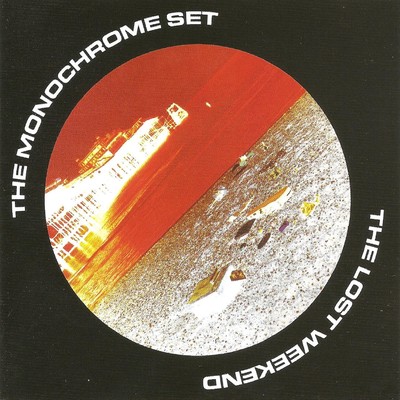 The Lost Weekend (Expanded Edition)/The Monochrome Set