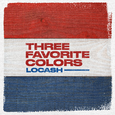 シングル/Three Favorite Colors/LOCASH