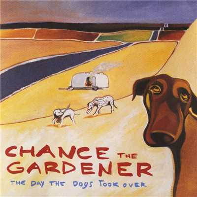 アルバム/The Day The Dogs Took Over/Chance The Gardener