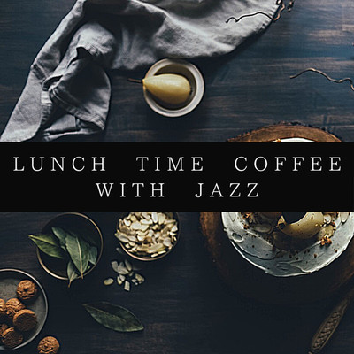アルバム/LUNCH TIME COFFEE WITH JAZZ/TK lab