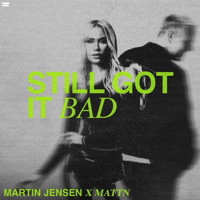 Still Got It Bad/Martin Jensen & MATTN