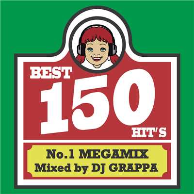 アルバム/BEST 150 HITS〜No.1 MEGAMIX〜 Vol.1/DJ GRAPPA