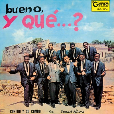 アルバム/BUENO, Y QUE...？/CORTIJO Y SU COMBO CON ISMAEL RIVERA