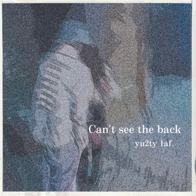 Can't see the back/yu2ty 1af