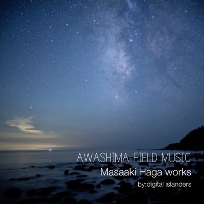 AWASHIMA FIELD MUSIC/Masaaki Haga