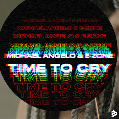 アルバム/Time To Cry/Michael Angelo & E-Zone