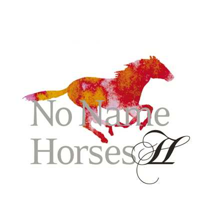 ユー・オールウェイズ・カム・レイト/No Name Horses