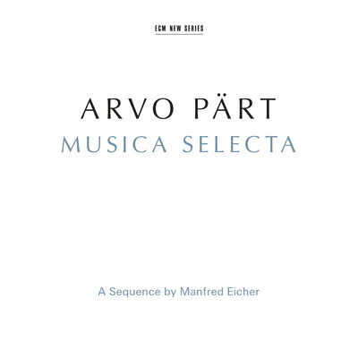 Arvo Part: Musica Selecta - A Sequence By Manfred Eicher (Remastered 2015)/Various Artists