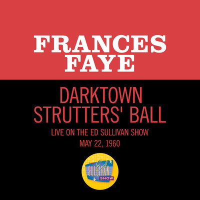 シングル/Darktown Strutters' Ball (Live On The Ed Sullivan Show, May 22, 1960)/Frances Faye