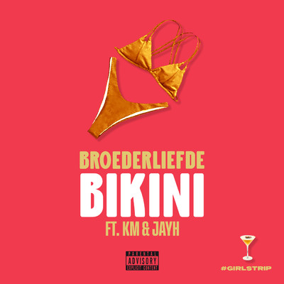 Bikini (Explicit) (featuring KM, Jayh)/Broederliefde