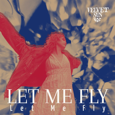 シングル/Let Me Fly/Velvet Sun