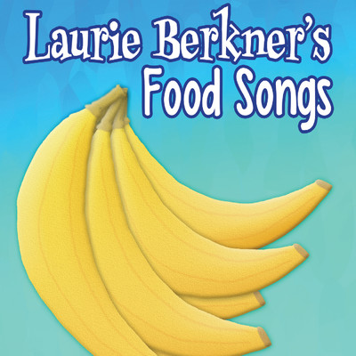 Laurie Berkner's Food Songs/The Laurie Berkner Band