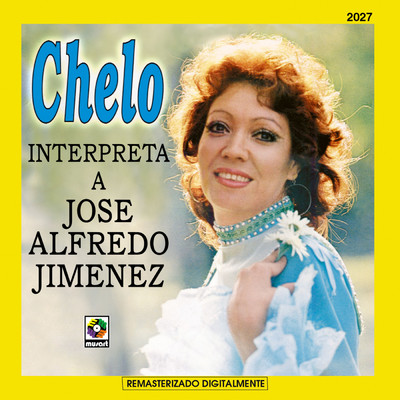 Chelo Interpreta A Jose Alfredo Jimenez/Chelo