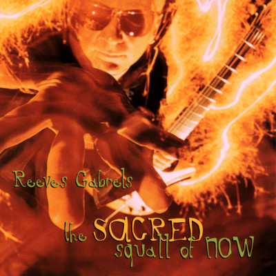 The Sacred Squall Of Now/Reeves Gabrels
