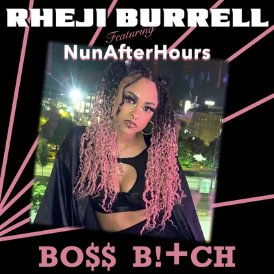 Bo$$ B！+ch (feat. NunAfterHours)/Rheji Burrell