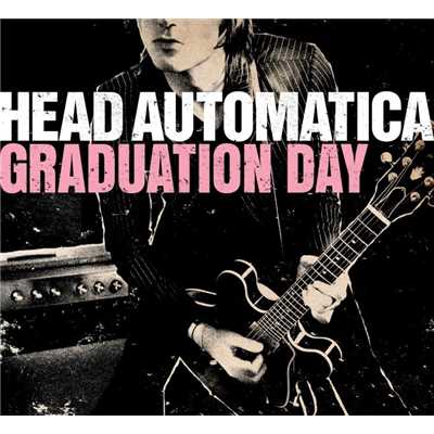 Graduation Day (U.K. 2-Track)/Head Automatica