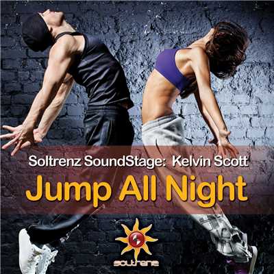 Soltrenz SoundStage: Jump All Night (Extended Mixes)/Kelvin Scott