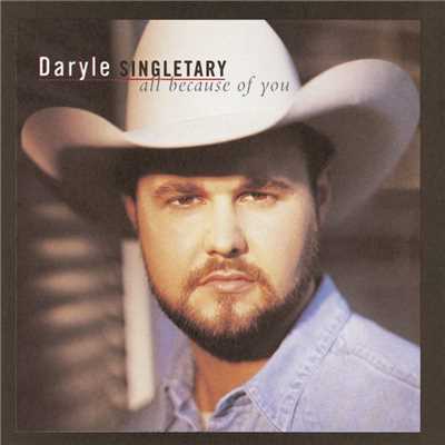 All Because Of You/Daryle Singletary