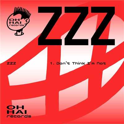 Don't Think I'm Not (Original Mix)/ZZZ