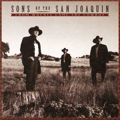 From Whence Came The Cowboy/Sons Of San Joaquin