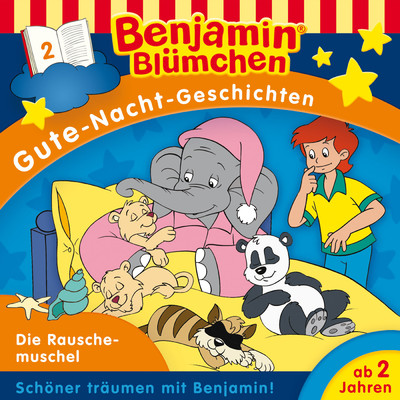 Gute-Nacht-Geschichten - Folge 2: Die Rauschemuschel/Benjamin Blumchen