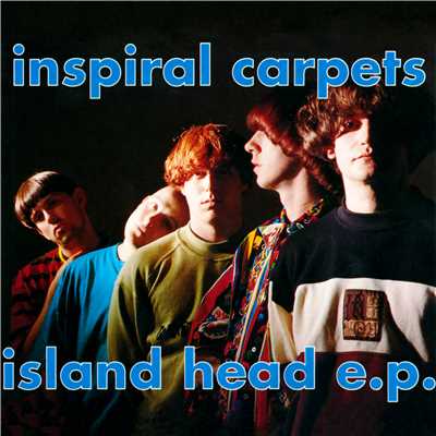 アルバム/Island Head EP/Inspiral Carpets