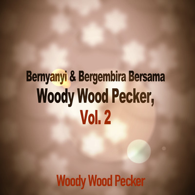Bernyanyi & Bergembira Bersama Woody Wood Pecker, Vol. 2/Woody Wood Pecker