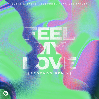 Feel My Love (feat. Joe Taylor) [Redondo Remix]/Lucas & Steve x DubVision