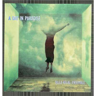 アルバム/A Day in Paradise (tranquil choral works)/Talla Vocal Ensemble