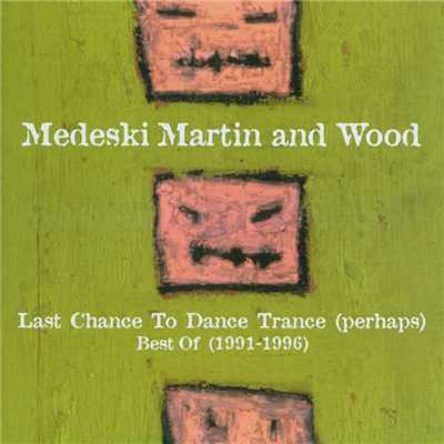 Last Chance to Dance Trance (Perhaps): Best Of (1991-1996)/Medeski Martin & Wood