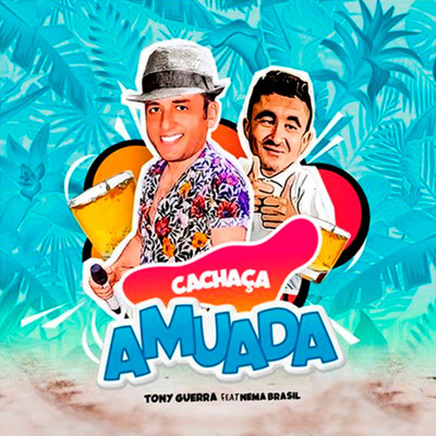 シングル/Cachaca Amuada (feat. Nema Brasil)/Tony Guerra & Forro Sacode