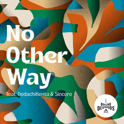 No Other Way feat. DedachiKenta & Sincere/The Burning Deadwoods