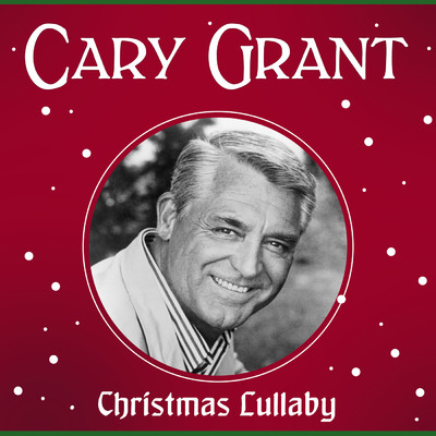 Christmas Lullaby/Cary Grant