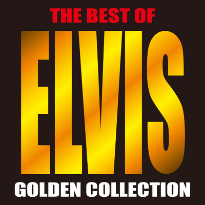 ザ・ベスト・オブ・エルヴィス ゴールデン・コレクション/Elvis Presley