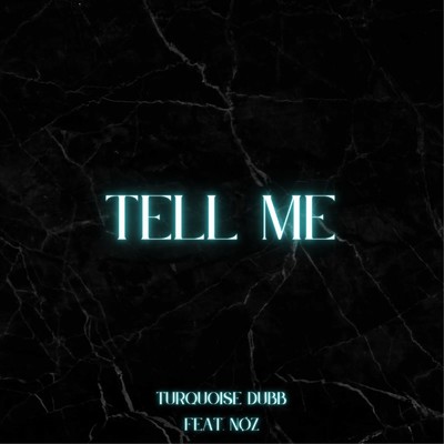 シングル/Tell Me (feat. NOZ)/TurQuoise Dubb