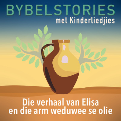 Die Verhaal Van Elisa En Die Arm Weduwee Se Olie (In Afrikaans)/Bybelstories Met Kinderliedjies
