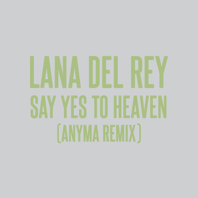 Say Yes To Heaven (Anyma Remix)/ラナ・デル・レイ／Anyma